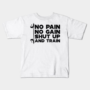 Weightlifting - No Gain No Pain Shut Up and Train Kids T-Shirt